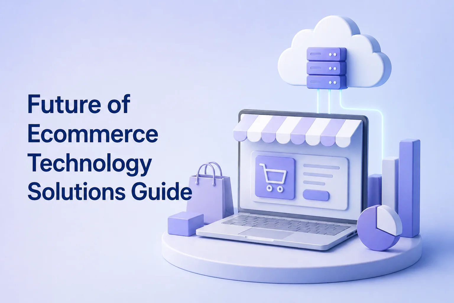 Future of Ecommerce Technology Solutions Guide